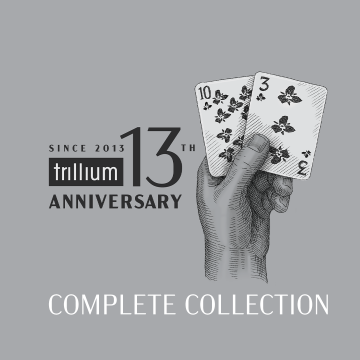Trillium 13th Anniversary: Complete Collection (Pre-Order)