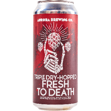 Triple Dry-Hopped Fresh To Death